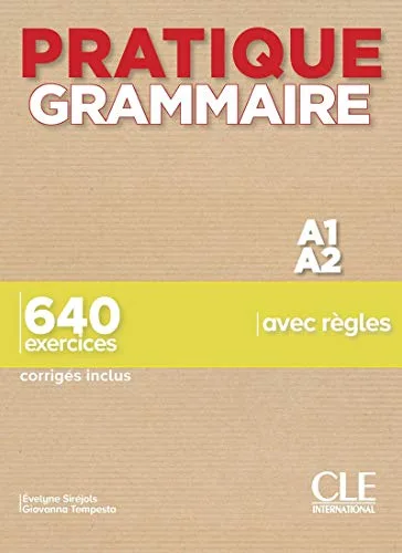 PRATIQUE GRAMMAIRE A1-A2 LIVRE + CORRIGES: 640 exercices (CLE)