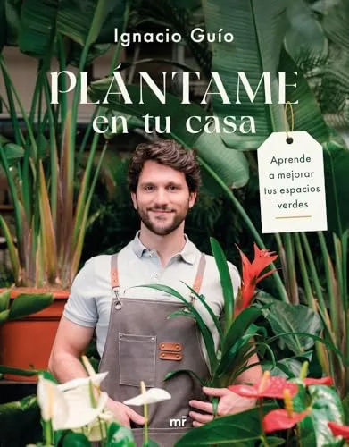 Plántame en tu casa: Aprende a mejorar tus espacios verdes (MR Prácticos)