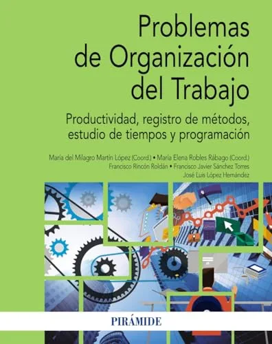 Problemas de Organización del Trabajo: Productividad, registro de métodos, estudio de tiempos y programación (Economía y Empresa)