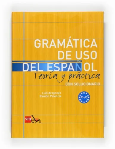 Gramática de uso del Español. A1-A2: Teoría y práctica, con solucionario (SIN COLECCION)