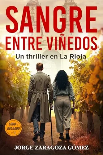Sangre entre viñedos: Serie Lobo y Delgado: novela negra y thriller psicológico que atrapa desde la primera página (Serie Lobo y Delgado: investigación, misterio y suspense nº 1)