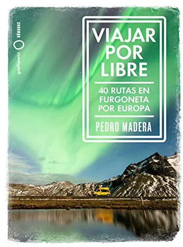 Viajar por libre - Europa: 40 rutas en furgoneta por Europa (Nómadas)