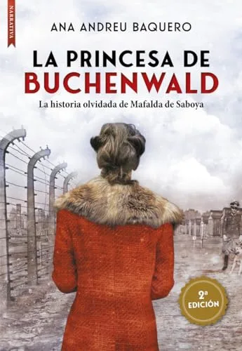 La princesa de Buchenwald: La historia olvidada de Mafalda de Saboya (Biografías y memorias)