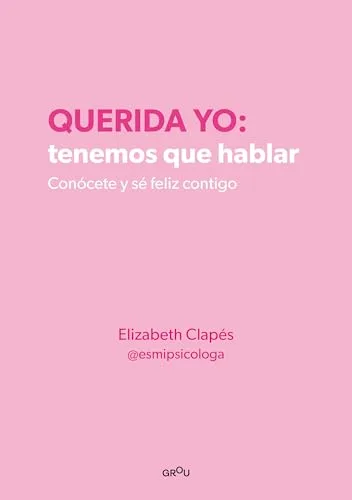 Querida yo: tenemos que hablar. Conócete y sé feliz contigo (Montena)