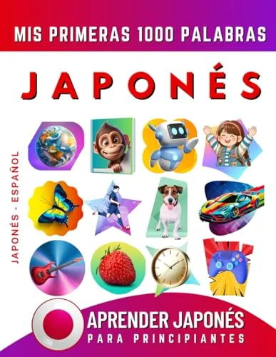 Aprender Japonés para Principiantes, Mis Primeras 1000 Palabras: Libro Bilingüe de Aprendizaje de Japonés - Español para Niños y Adultos