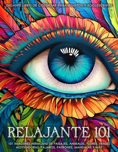 Relajante 101 - Gigante libro de colorear con un gran surtido de imágenes para adultos y adolescentes: 101 dibujos de paisajes, animales, frases motivadoras, flores, pájaros, patrones, mandalas y más.