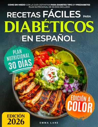 Recetas Fáciles para Diabéticos en Español: Come Sin Miedo con la Guía Definitiva para Diabetes Tipo 2 y Prediabetes | Plan Nutricional de 30 Días Incluido (Diabetes Made Simple)